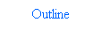 Text Box: Outline
